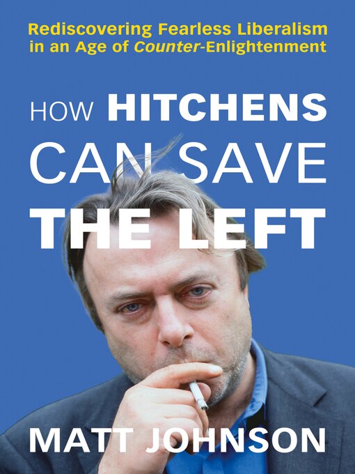 Title details for How Hitchens Can Save the Left by Matt Johnson - Available